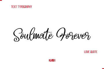 Modern Typography Cursive Text Of Love Saying Soulmate Forever