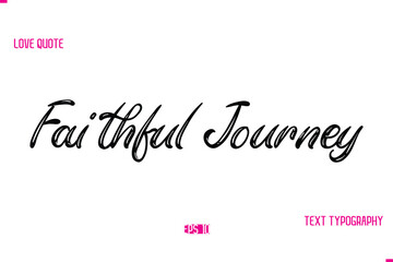 Stylish Typography Lettering Text Love Saying Faithful Journey