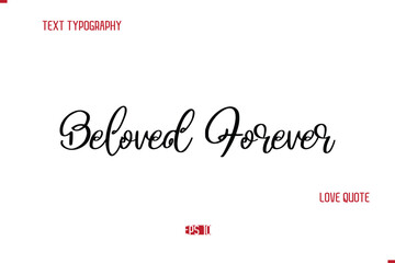 Modern Typography Cursive Text Of Love Saying Beloved Forever