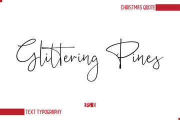 Modern Cursive Typography Text Of Christmas Saying Glittering Pines