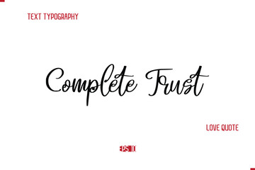 Modern Typography Cursive Text Of Love Saying Complete Trust