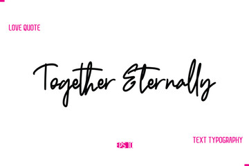 Stylish Typography Lettering Text Love Saying Together Eternally