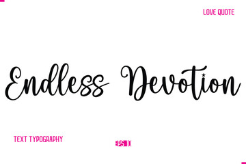 Stylish Cursive Typography Text Love Quote Endless Devotion