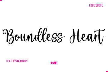 Stylish Cursive Typography Text Love Quote Boundless Heart