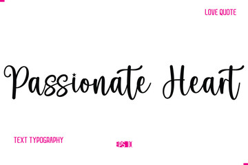 Stylish Cursive Typography Text Love Quote Passionate Heart