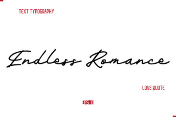 Fototapeta premium Modern Typography Cursive Text Of Love Saying Endless Romance
