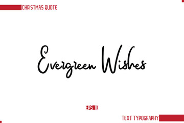 Stylish Cursive Typography Text Christmas Quote Evergreen Wishes