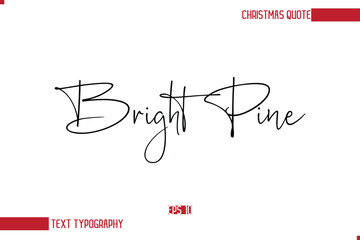 Modern Cursive Typography Text Of Christmas Saying Bright Pine