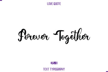 Love Quote Stylish Typography Text Lettering Forever Together