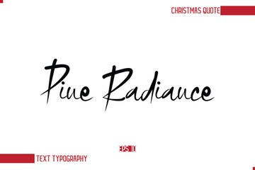 Modern Cursive Typography Text Of Christmas Saying Pine Radiance