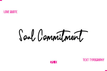 Stylish Typography Lettering Text Love Saying Soul Commitment