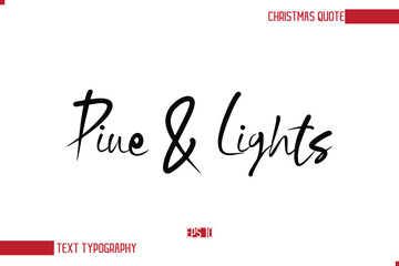 Modern Cursive Typography Text Of Christmas Saying Pine & Lights.