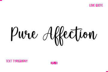 Stylish Cursive Typography Text Love Quote Pure Affection