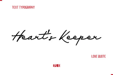 Fototapeta premium Modern Typography Cursive Text Of Love Saying Heart’s Keeper.