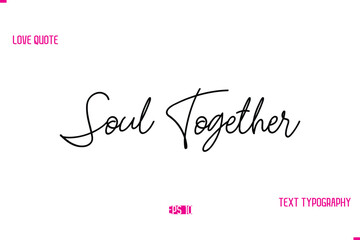 Stylish Typography Lettering Text Love Saying Soul Together