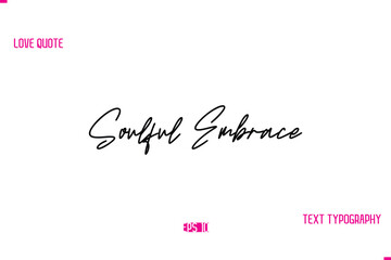 Stylish Typography Lettering Text Love Saying  Soulful Embrace