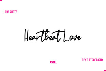 Stylish Typography Lettering Text Love Saying Heartbeat Love