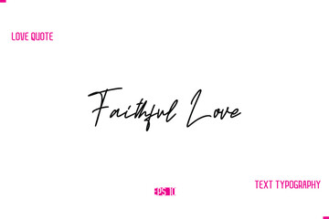 Stylish Typography Lettering Text Love Saying Faithful Love