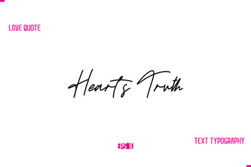Heart’s Truth Stylish Typography Lettering Text Love Saying