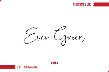 Modern Cursive Typography Text Of Christmas Saying Ever Green
