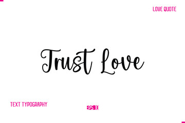 Stylish Cursive Typography Text Love Quote Trust Love