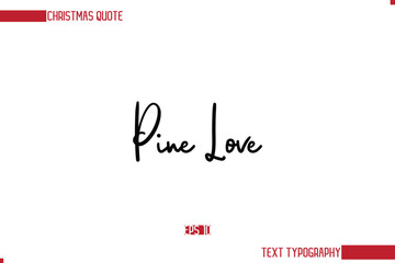 Stylish Cursive Typography Text Christmas Quote Pine Love