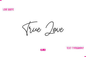 Stylish Typography Lettering Text Love Saying True Love