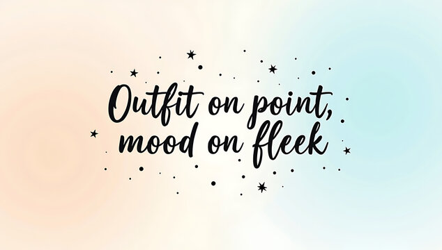 Trendy, playful poster featuring &ldquo;Outfit on point, mood on fleek&rdquo; in stylish script, with a fun pastel background and aesthetic elements, perfect for a chic vibe.

