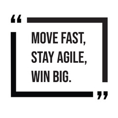 Move fast, stay agile, win big, inspirational design quote, motivational quotes, typography illustration lettering quotes