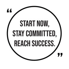 Start now, stay committed, reach success, inspirational design quote, motivational quotes, typography illustration lettering quotes