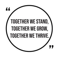 Together we stand, together we grow, together we thrive, family rules, inspirational design quote, motivational quotes, typography illustration lettering quotes