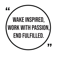 Work inspired, work with passion, end fulfilled, inspirational design quote, motivational quotes, typography illustration lettering quotes