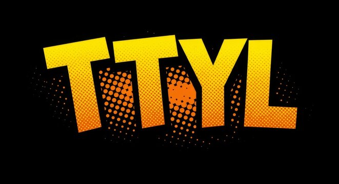 Bold Comic-Style TTYL Text with Halftone Effect in Yellow and Orange