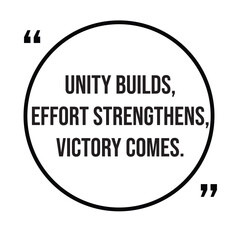 Unity builds, effort strengthens, victory comes, team concept, inspirational design quote, motivational quotes, typography illustration lettering quotes