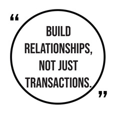 Build relationships, not just transactions, marketing strategy, inspirational design quote, motivational quotes, typography illustration lettering quotes