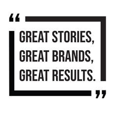 Great stories, great brands, great results, marketing strategy, inspirational design quote, motivational quotes, typography illustration lettering quotes