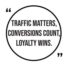 Traffic matters, conversions count, loyalty wins, marketing strategy, inspirational design quote, motivational quotes, typography illustration lettering quotes