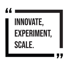 Innovate, experiment, scale, marketing strategy, inspirational design quote, motivational quotes, typography illustration lettering quotes