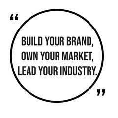 Build your brand, own your market, lead your industry, marketing strategy, inspirational design quote, motivational quotes, typography illustration lettering quotes