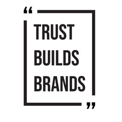 Trust builds brands, marketing strategy, inspirational design quote, motivational quotes, typography illustration lettering quotes
