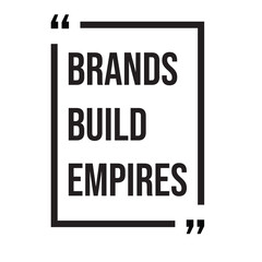 Fototapeta premium Brands build empires, marketing strategy, inspirational design quote, motivational quotes, typography illustration lettering quotes