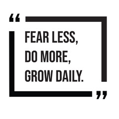 Fearless, do more, grow daily, inspirational design quote, motivational quotes, typography illustration lettering quotes
