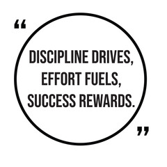 Discipline drives, effort fuels, success rewards, inspirational design quote, motivational quotes, typography illustration lettering quotes