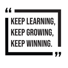 Keep learning, keep growing, keep winning, inspirational design quote, motivational quotes, typography illustration lettering quotes