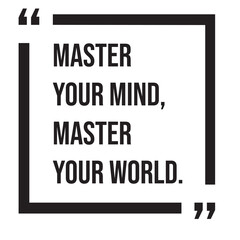 Master your mind, master your world, inspirational design quote, motivational quotes, typography illustration lettering quotes