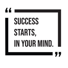 Success starts, in your mind, inspirational design quote, motivational quotes, typography illustration lettering quotes