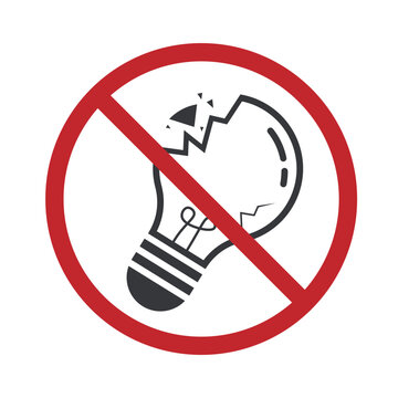 Isolated caution prohibition sign to touchan pick broken glass, damaged ligh bulb, break lamp