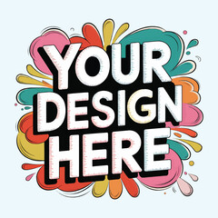 Your Design Here awesome typography t-shirt design