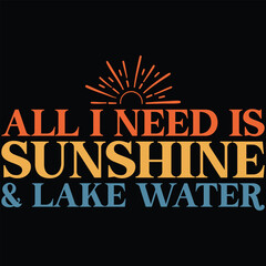 All I Need Is Sunshine And Lake Water SVG, T-shirt Design, Summer SVG, Beach SVG, Typography, Retro SVG, Shirt, Outdoor SVG