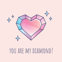 Card with a diamond heart and an inscription You are my diamond! 